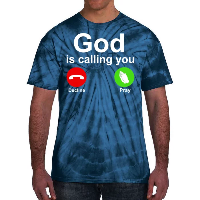 God Is Calling Decline or Pray Tie-Dye T-Shirt