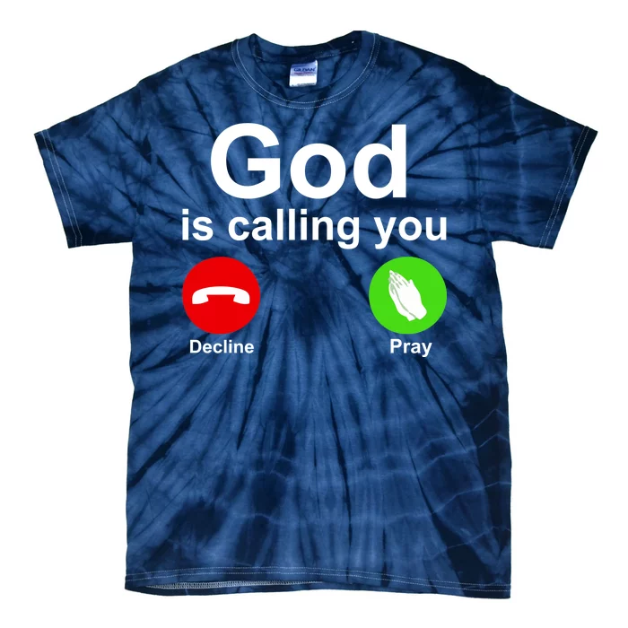 God Is Calling Decline or Pray Tie-Dye T-Shirt