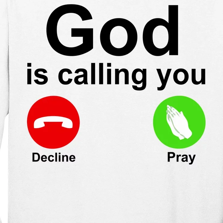 God Is Calling Decline or Pray Long Sleeve Shirt