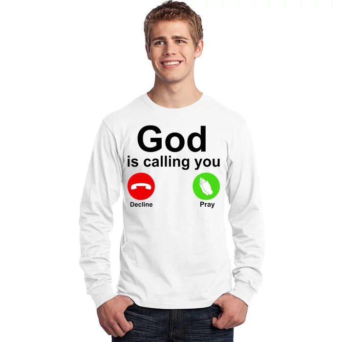 God Is Calling Decline or Pray Tall Long Sleeve T-Shirt