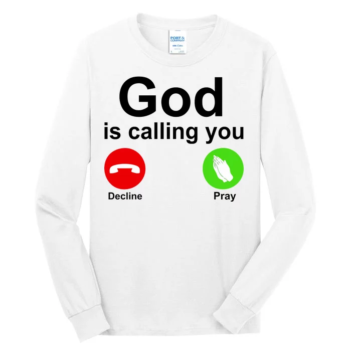 God Is Calling Decline or Pray Tall Long Sleeve T-Shirt