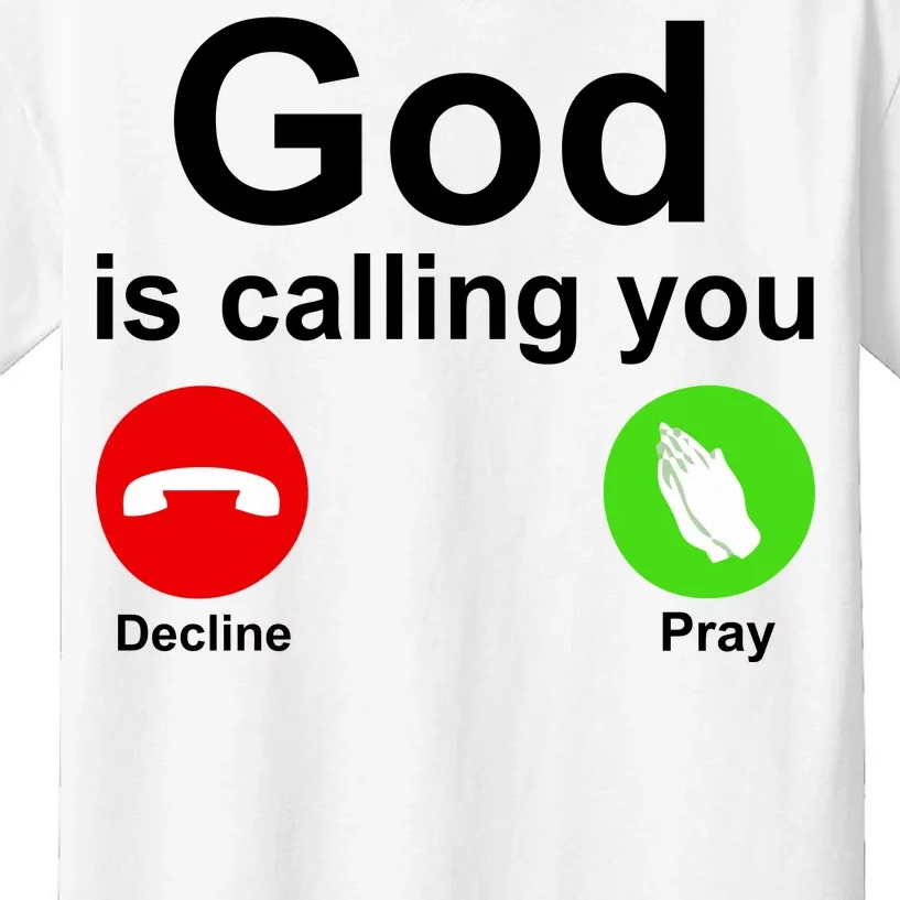 God Is Calling Decline or Pray Kids T-Shirt