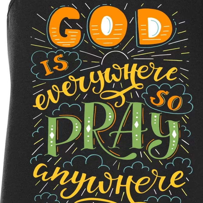 God is Everywhere So Pray Anywhere Women's Racerback Tank