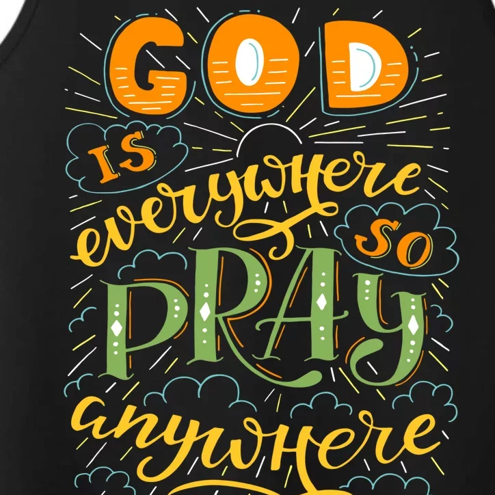 God is Everywhere So Pray Anywhere Performance Tank