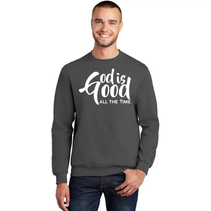 God is Good All the Time Tall Sweatshirt