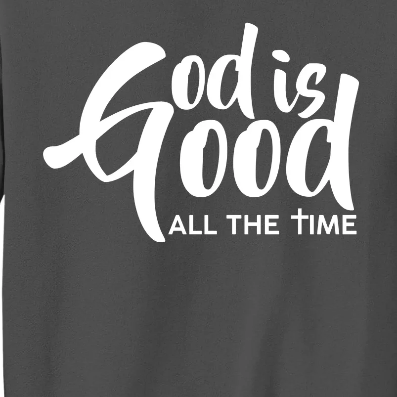 God is Good All the Time Tall Sweatshirt