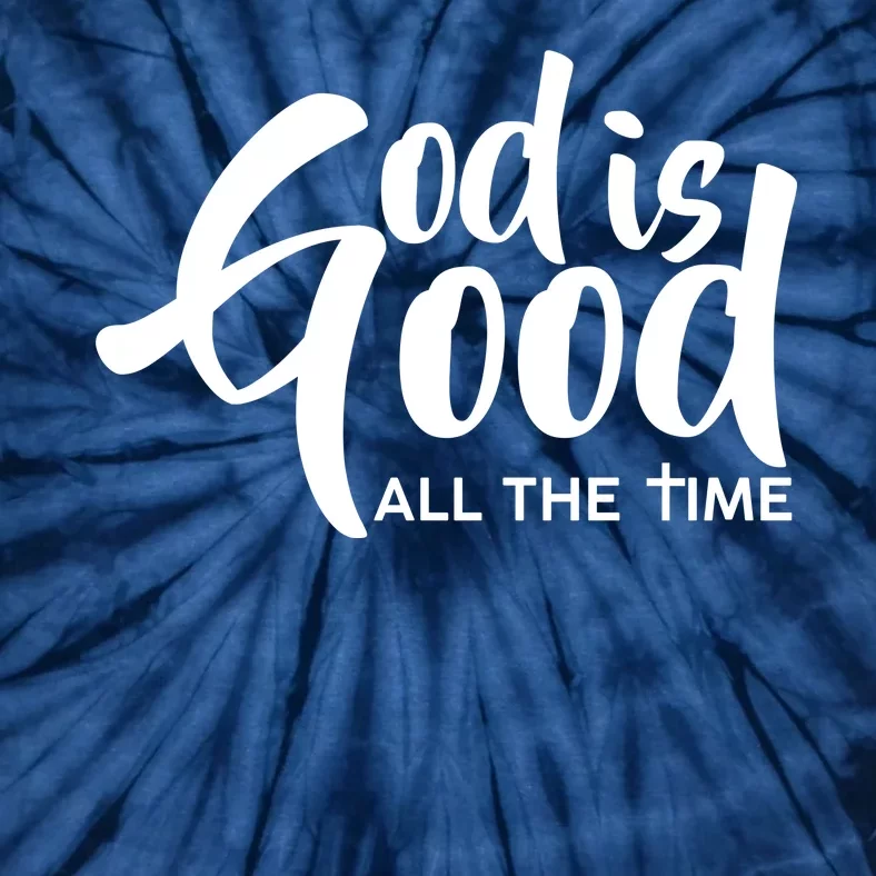 God is Good All the Time Tie-Dye T-Shirt