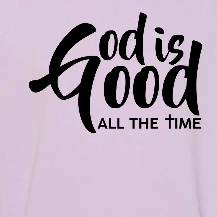 God is Good All the Time Garment-Dyed Sweatshirt