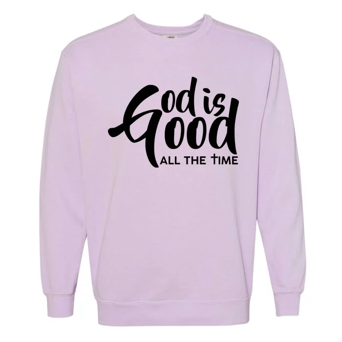 God is Good All the Time Garment-Dyed Sweatshirt