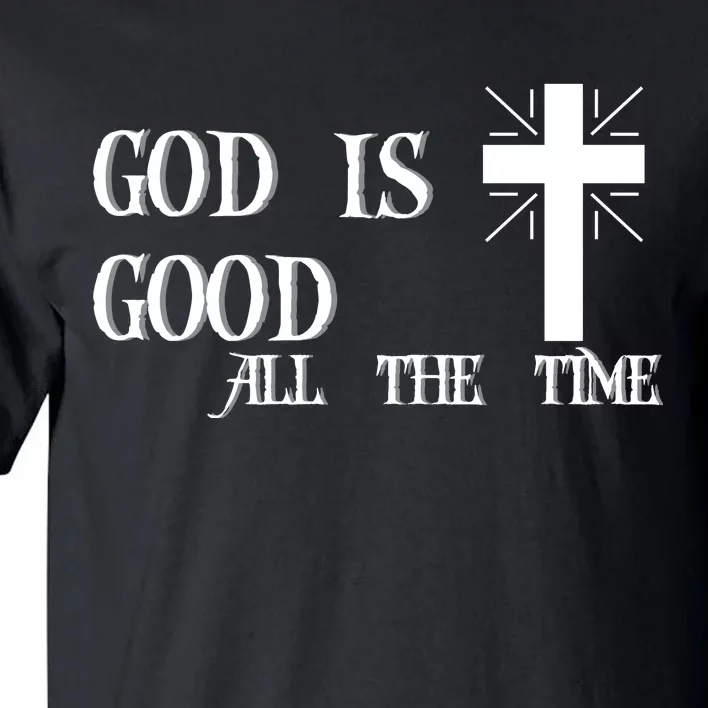 God Is Good All The Time With Cross Tall T-Shirt