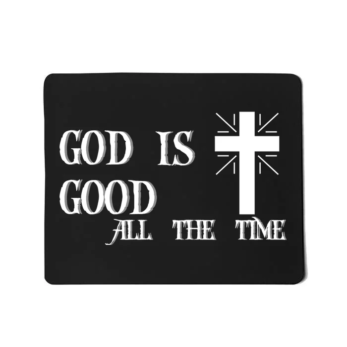 God Is Good All The Time With Cross Mousepad