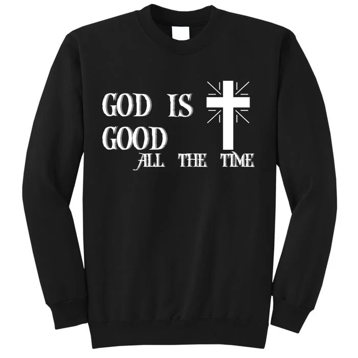 God Is Good All The Time With Cross Tall Sweatshirt