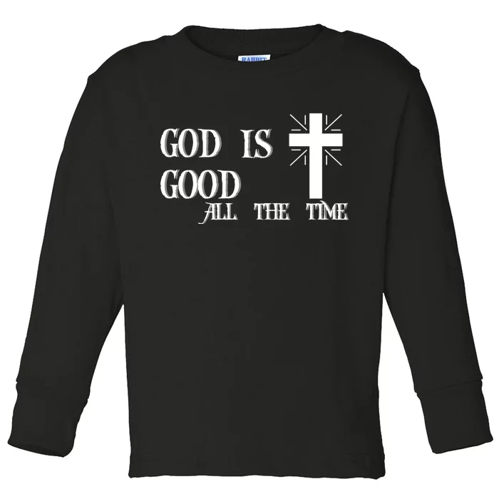 God Is Good All The Time With Cross Toddler Long Sleeve Shirt