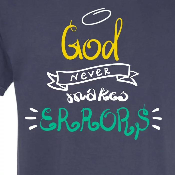 God Never Makes Errors Garment-Dyed Heavyweight T-Shirt