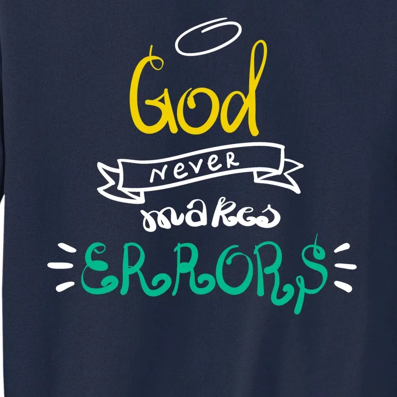 God Never Makes Errors Tall Sweatshirt