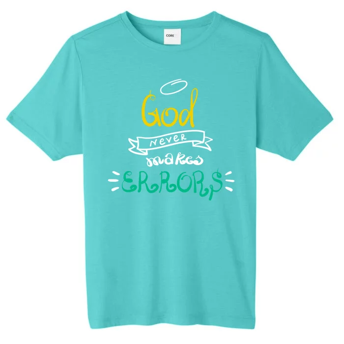 God Never Makes Errors ChromaSoft Performance T-Shirt