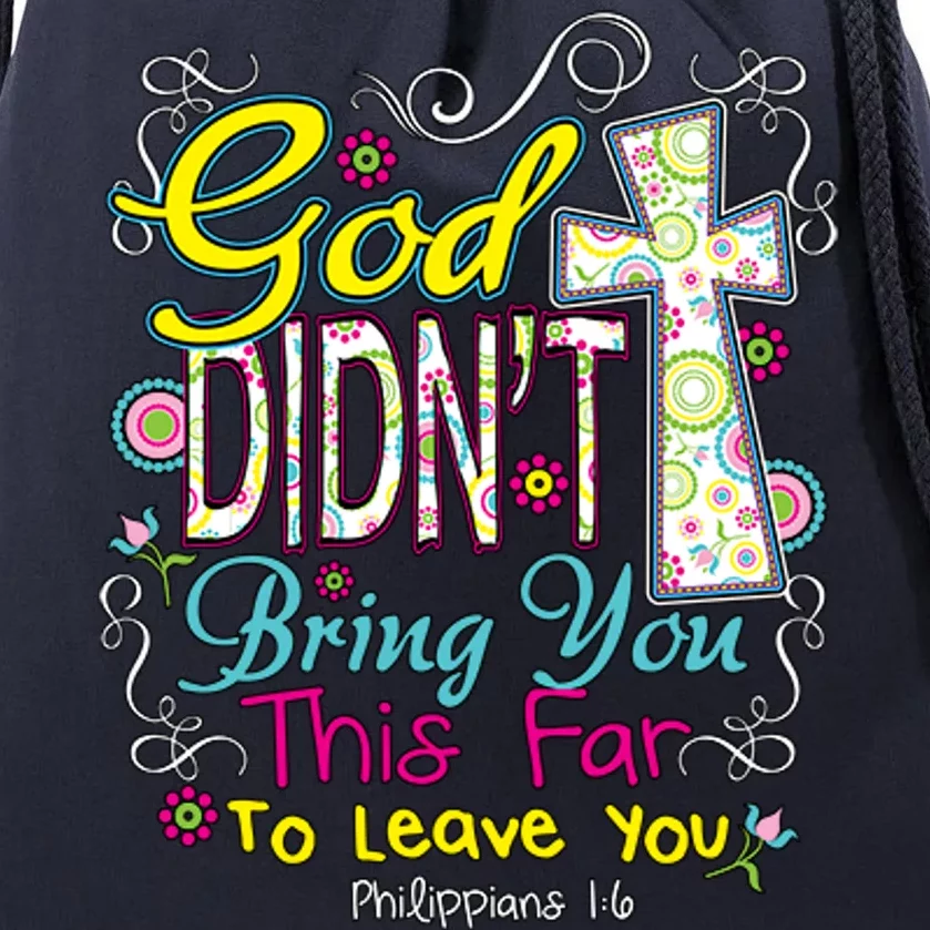 God Won't Leave You Drawstring Bag