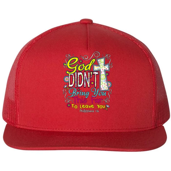 God Won't Leave You Flat Bill Trucker Hat