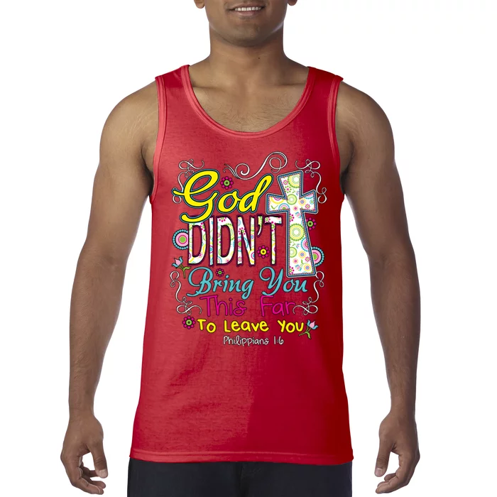 God Won't Leave You Tank Top