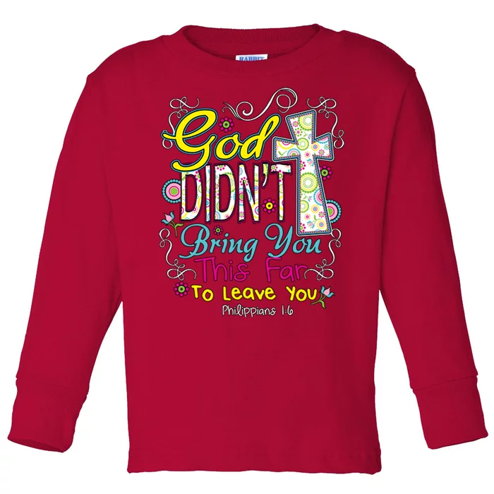 God Won't Leave You Toddler Long Sleeve Shirt