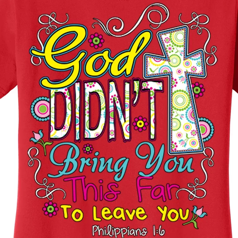 God Won't Leave You Women's T-Shirt