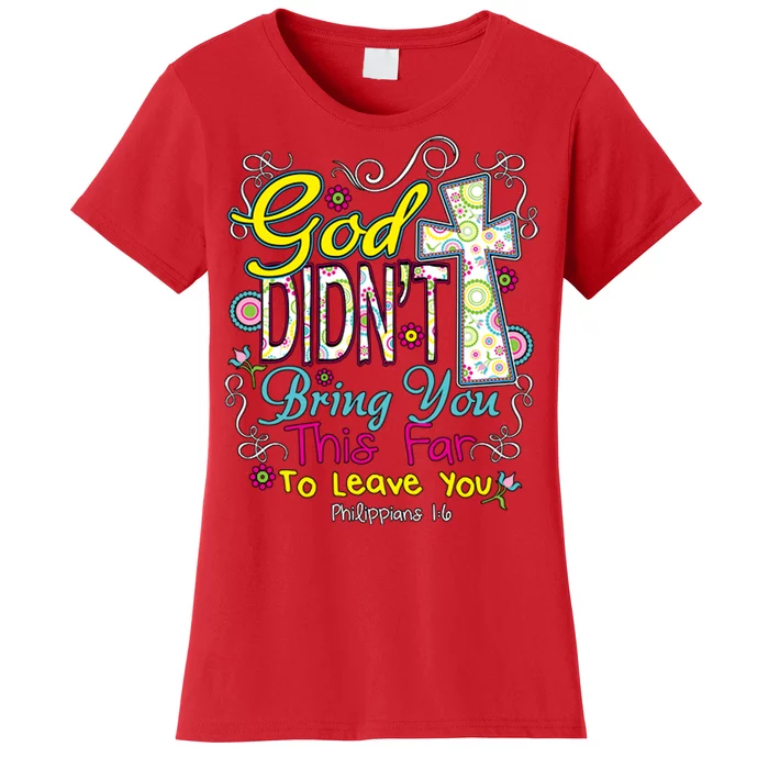 God Won't Leave You Women's T-Shirt