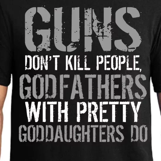 Godfathers With Pretty Goddaughters Kill People Pajama Set