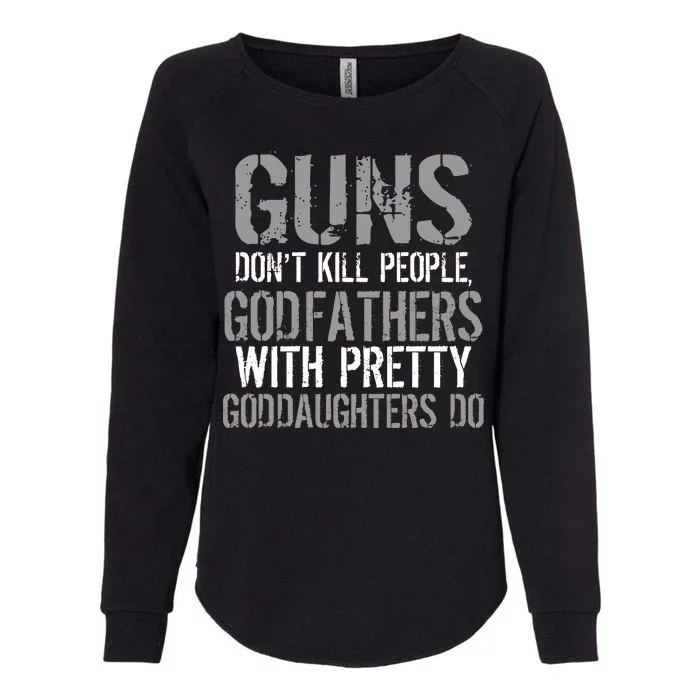 Godfathers With Pretty Goddaughters Kill People Womens California Wash Sweatshirt