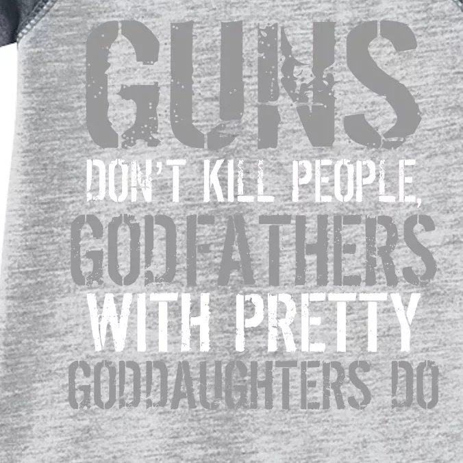 Godfathers With Pretty Goddaughters Kill People Infant Baby Jersey Bodysuit