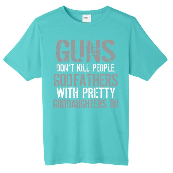 Godfathers With Pretty Goddaughters Kill People ChromaSoft Performance T-Shirt