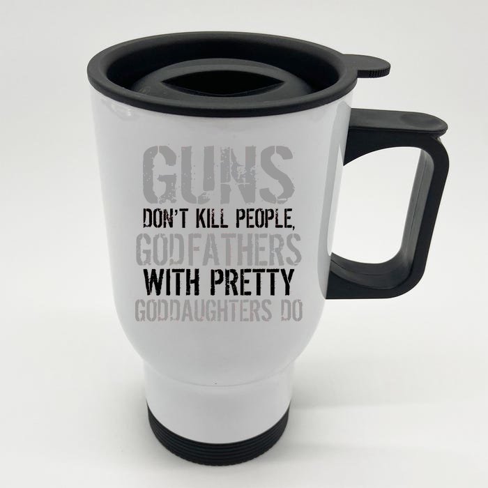 Godfathers With Pretty Goddaughters Kill People Front & Back Stainless Steel Travel Mug