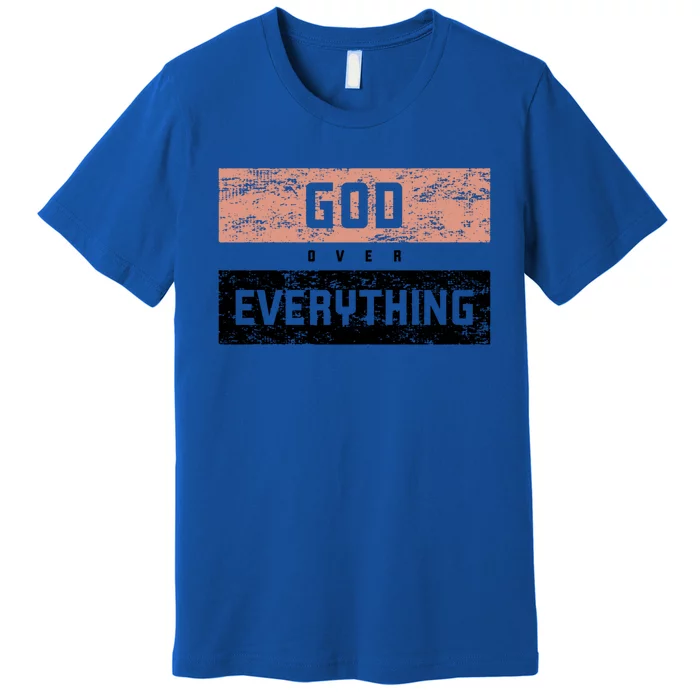 God Over Everything Gift Premium T-Shirt