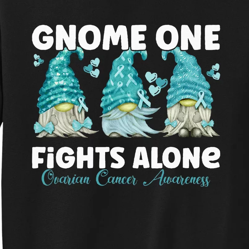 Gnome One Fights Alone Teal Ovarian Cancer Awareness Tall Sweatshirt