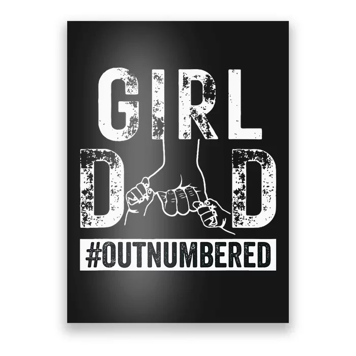 GirlDad Outnumbered Fathers Day from Wife Daughter Poster