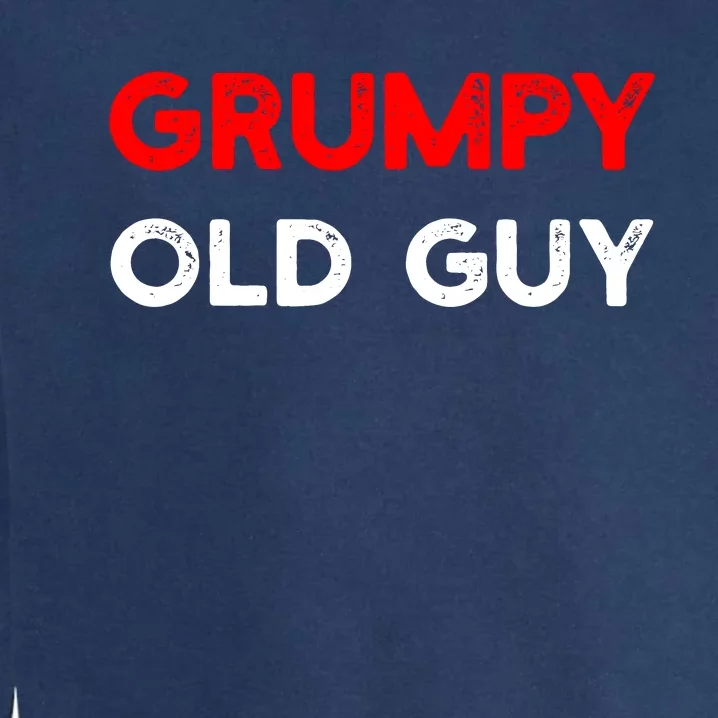 Grumpy Old Guy Garment-Dyed Sweatshirt