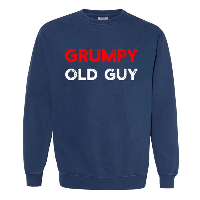 Grumpy Old Guy Garment-Dyed Sweatshirt