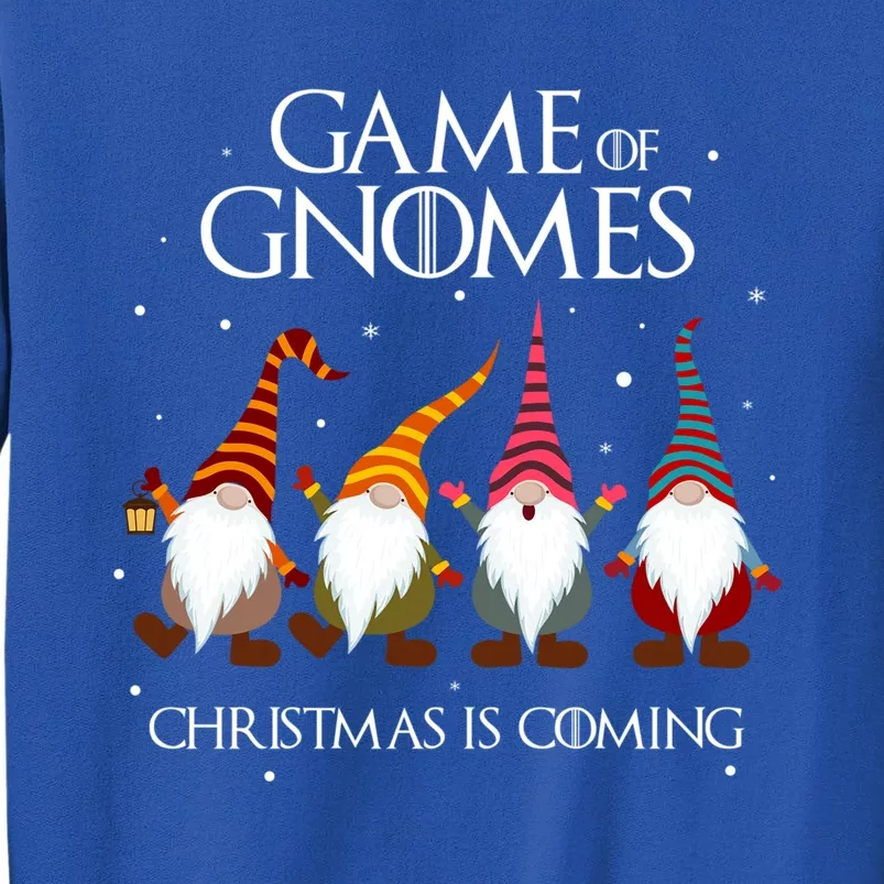 Game Of Gnomes Christmas Is Coming Funny Three Gnomes Xmas Gift Tall Sweatshirt