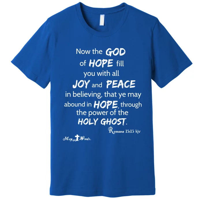 God Of Hope Fill You Ro 15:13 Christian Gift Premium T-Shirt