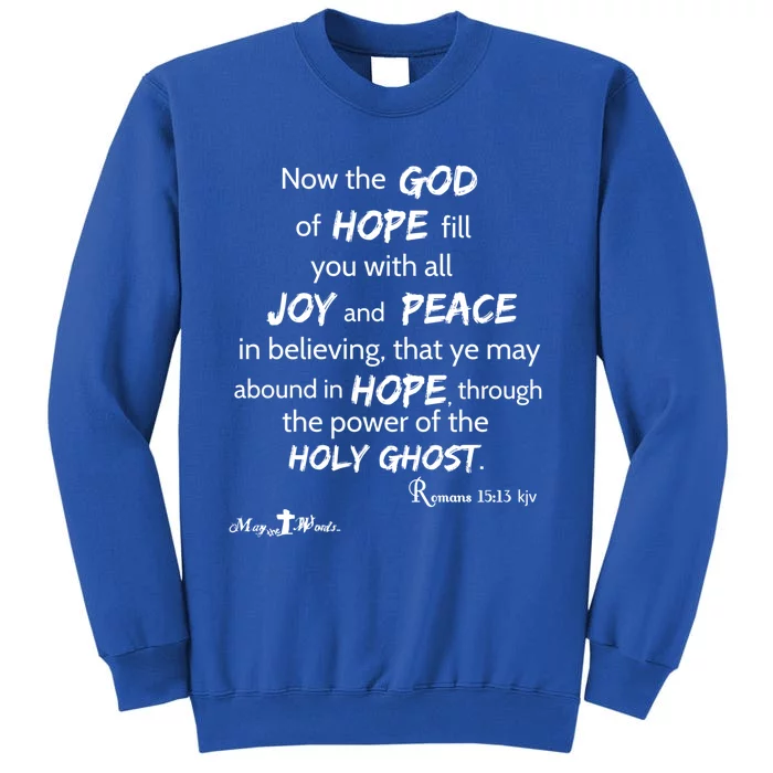 God Of Hope Fill You Ro 15:13 Christian Gift Tall Sweatshirt