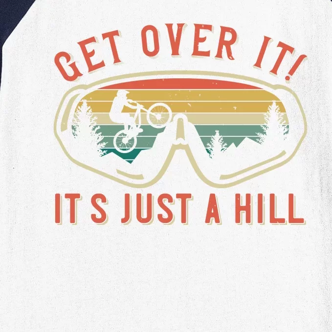 Get Over It It's Just A Hill Mountain Biking Baseball Sleeve Shirt