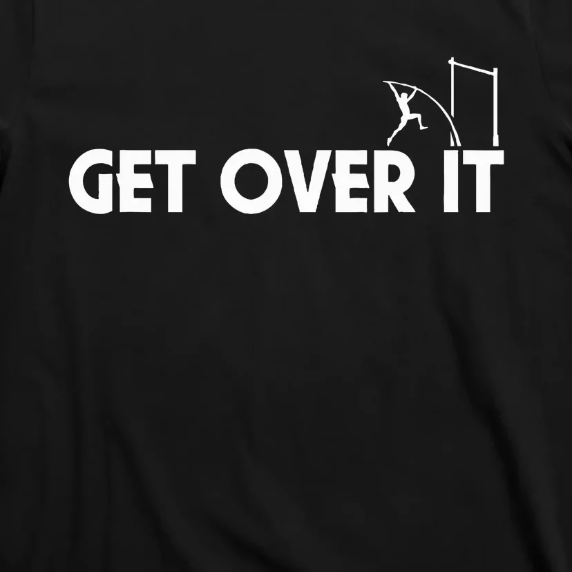 Get Over It Pole Vault T-Shirt