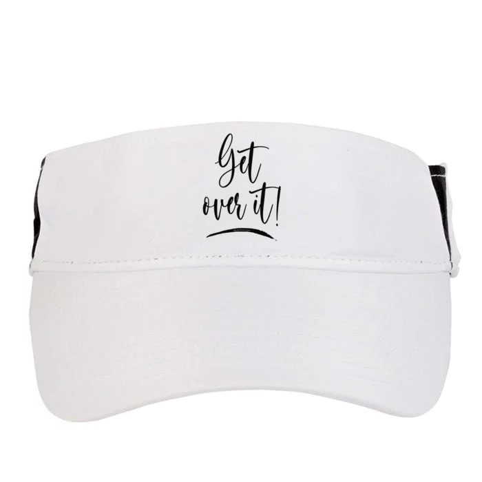 Get Over It Funny Sarcastic Humor Adult Drive Performance Visor