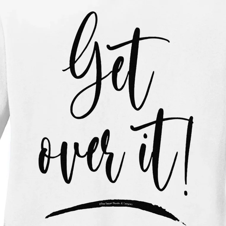 Get Over It Funny Sarcastic Humor Ladies Long Sleeve Shirt