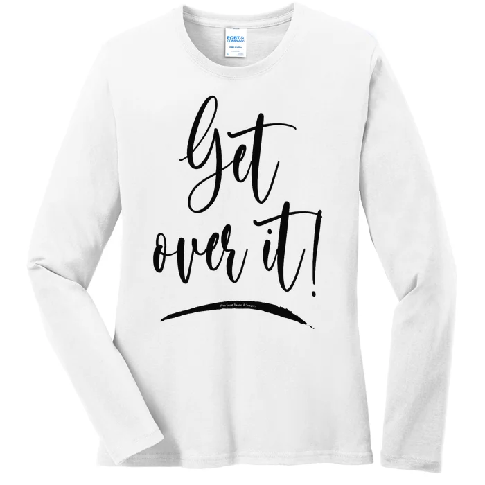 Get Over It Funny Sarcastic Humor Ladies Long Sleeve Shirt