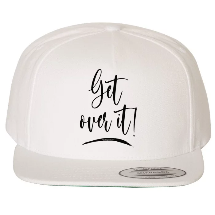 Get Over It Funny Sarcastic Humor Wool Snapback Cap