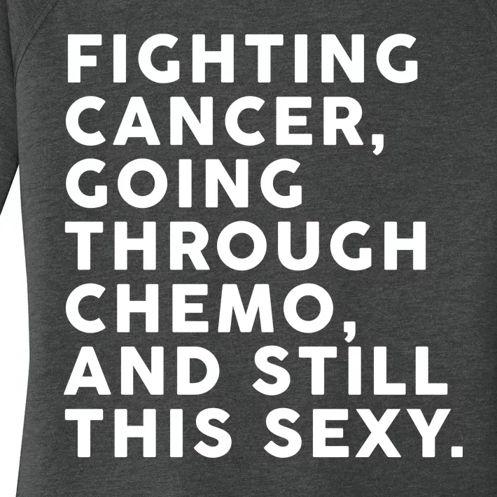 Going Through Chemo and Still This Sexy Women's Perfect Tri Tunic Long Sleeve Shirt