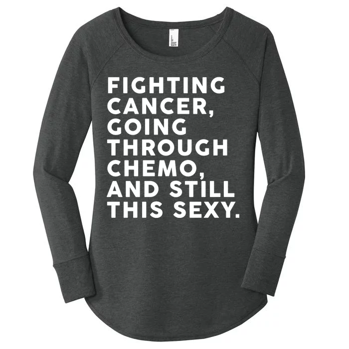 Going Through Chemo and Still This Sexy Women's Perfect Tri Tunic Long Sleeve Shirt