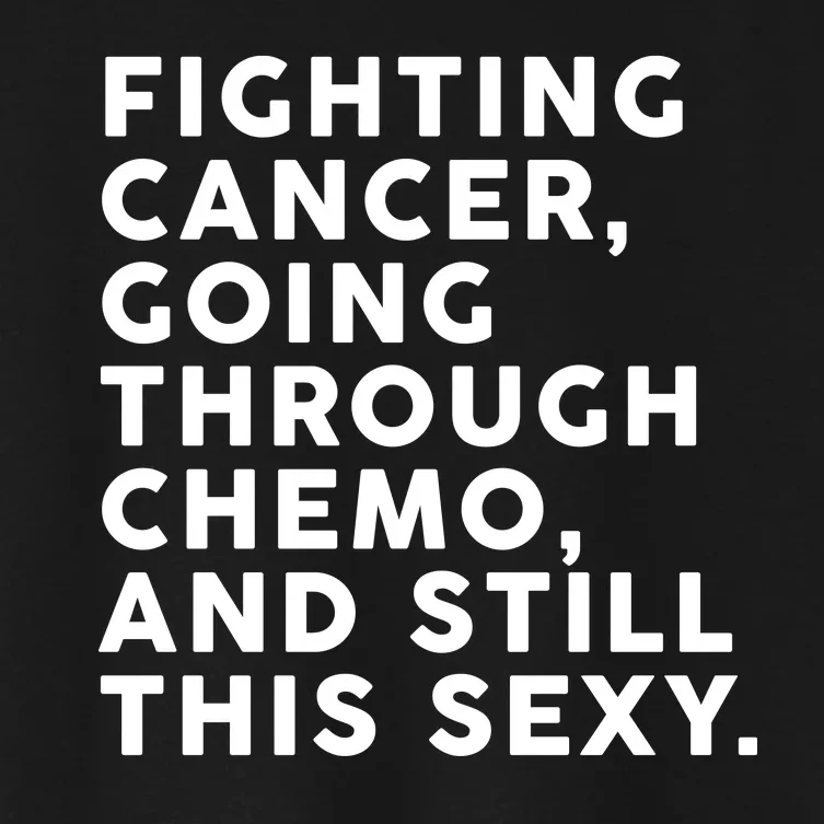 Going Through Chemo and Still This Sexy Women's Crop Top Tee