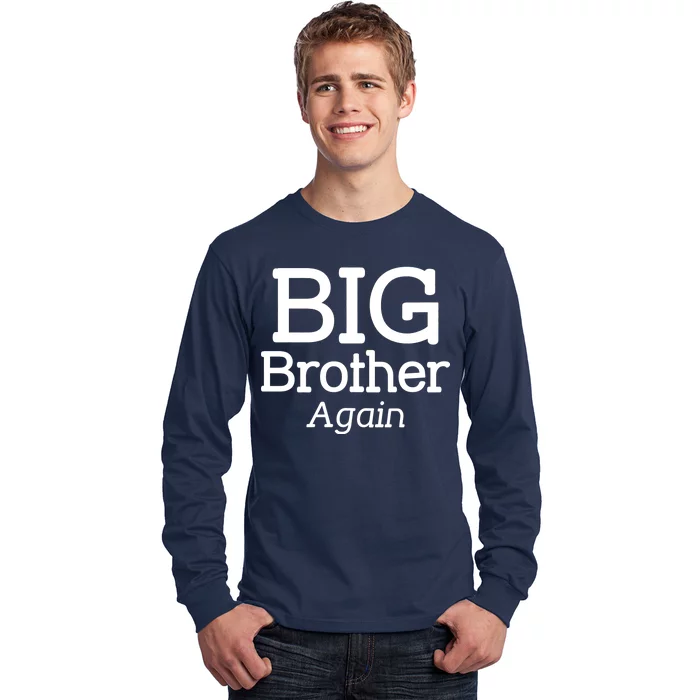 Going to be a Big Brother. Again! Long Sleeve Shirt