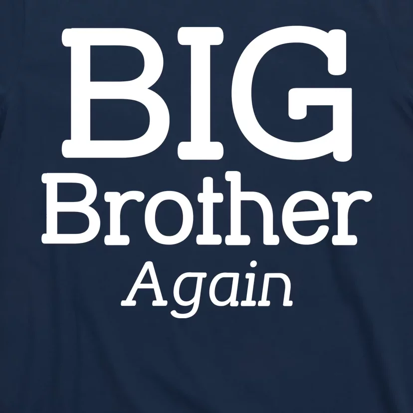 Going to be a Big Brother. Again! T-Shirt